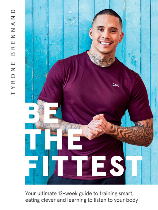 Title details for Be the Fittest by Tyrone Brennand - Available